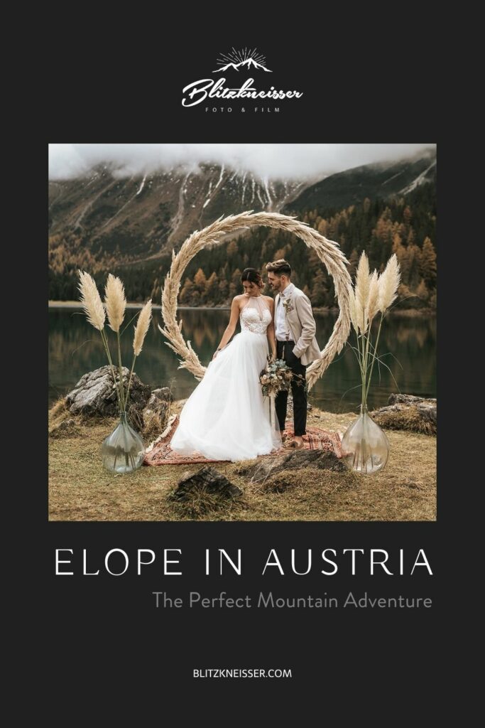 Bride and groom posing in front of their gorgeous wedding arch and a gorgeous view of Obernberger See, captured by Blitzkneisser; image overlaid with text that reads Elope in Austria: The Perfect Mountain Adventure